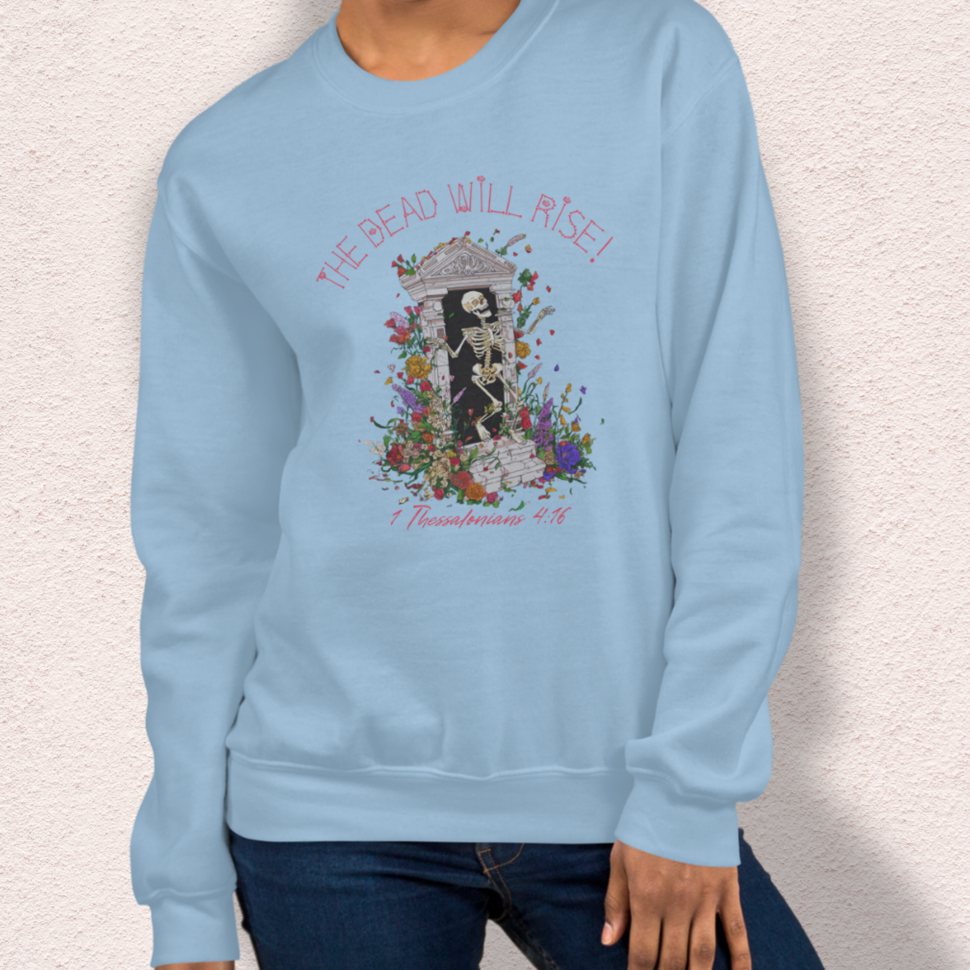 The Dead Will Rise Sweatshirt | 1 Thessalonians Christian Skeleton Sweatshirt | Resurrection Faith Crewneck | Easter Skeleton Graphic Sweatshirt