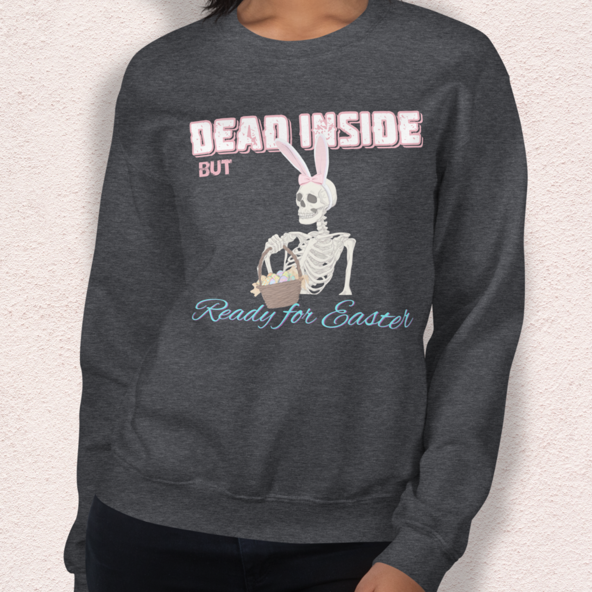Dead Inside but Ready for Easter Sweatshirt | Funny Skeleton Bunny Crewneck | Spooky Easter Skeleton Sweatshirt | Dark Humor Easter Shirt