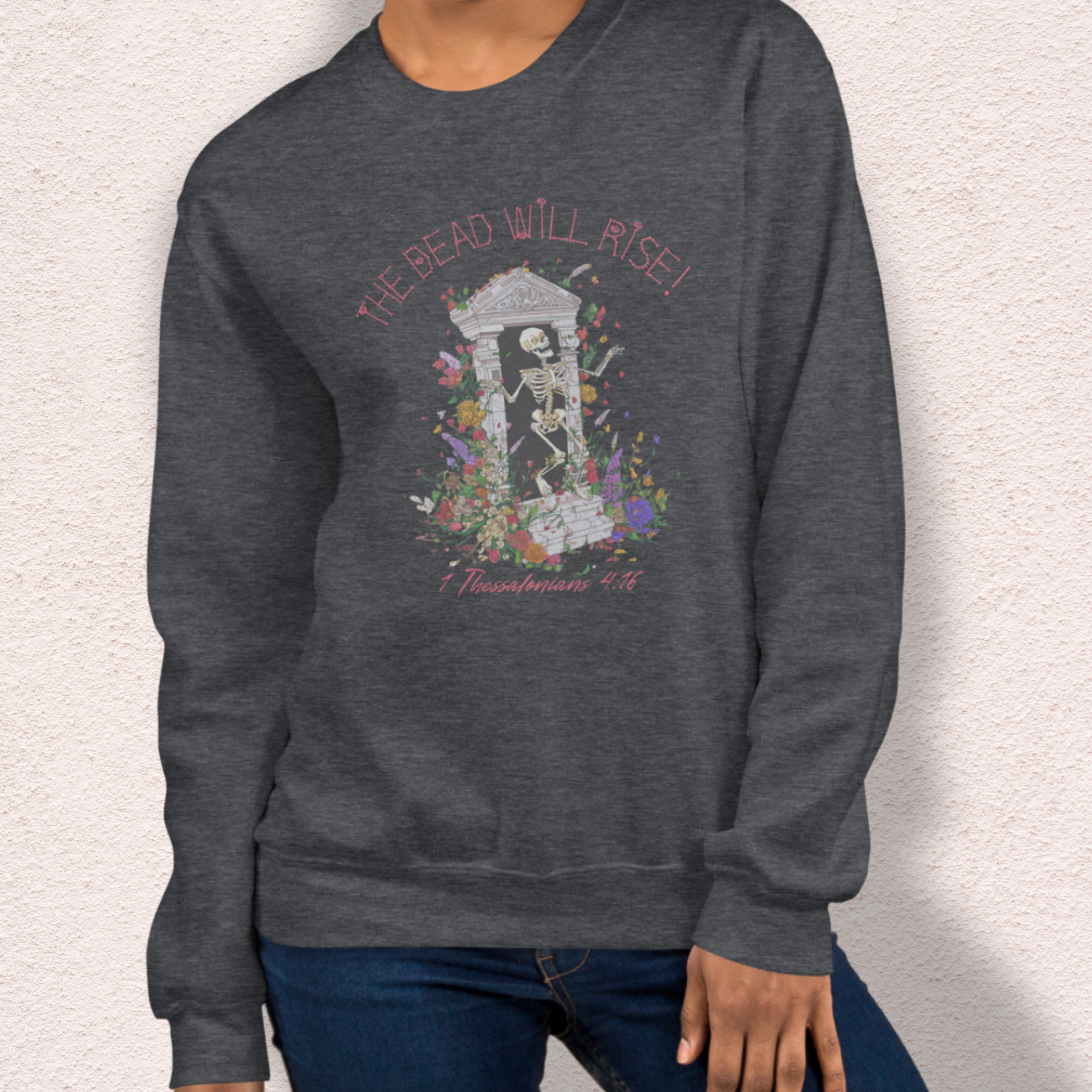 The Dead Will Rise Sweatshirt | 1 Thessalonians Christian Skeleton Sweatshirt | Resurrection Faith Crewneck | Easter Skeleton Graphic Sweatshirt