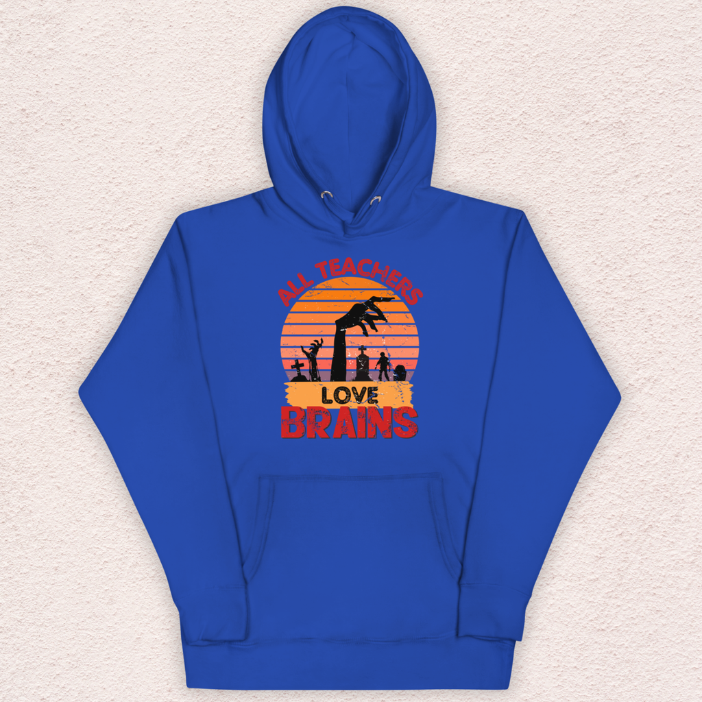 All Teachers Love Brains Hoodie | Unisex Funny Zombie Teacher Pullover