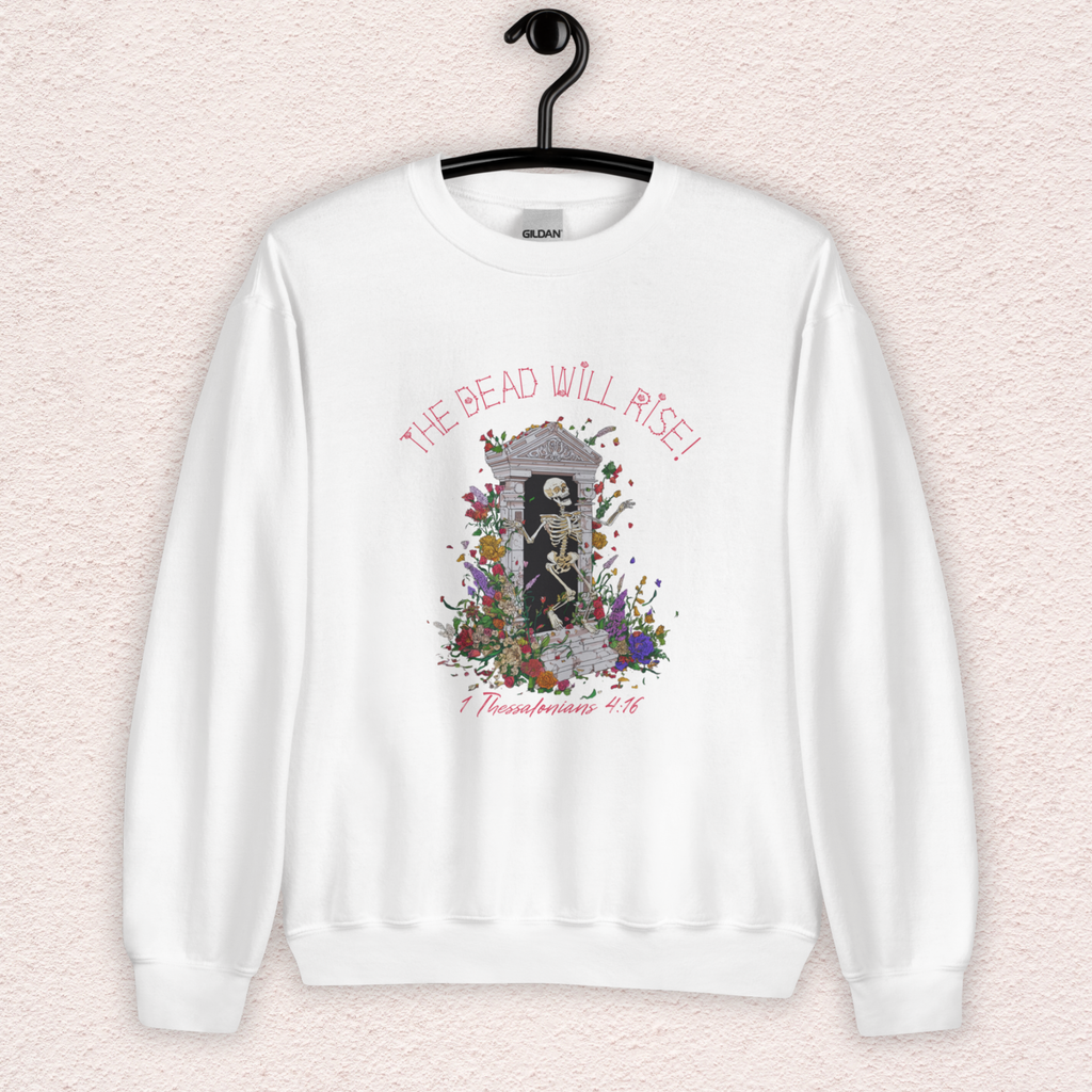 The Dead Will Rise Sweatshirt | 1 Thessalonians Christian Skeleton Sweatshirt | Resurrection Faith Crewneck | Easter Skeleton Graphic Sweatshirt