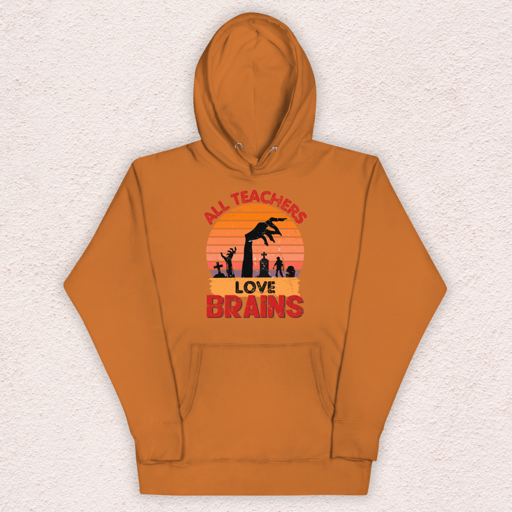All Teachers Love Brains Hoodie | Unisex Funny Zombie Teacher Pullover
