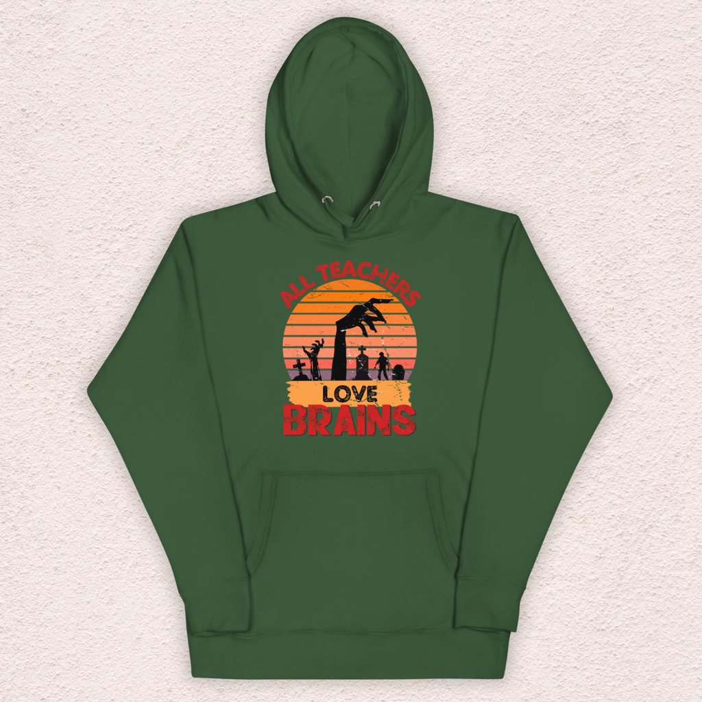 All Teachers Love Brains Hoodie | Unisex Funny Zombie Teacher Pullover