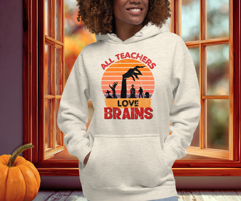 All Teachers Love Brains Hoodie | Unisex Funny Zombie Teacher Pullover