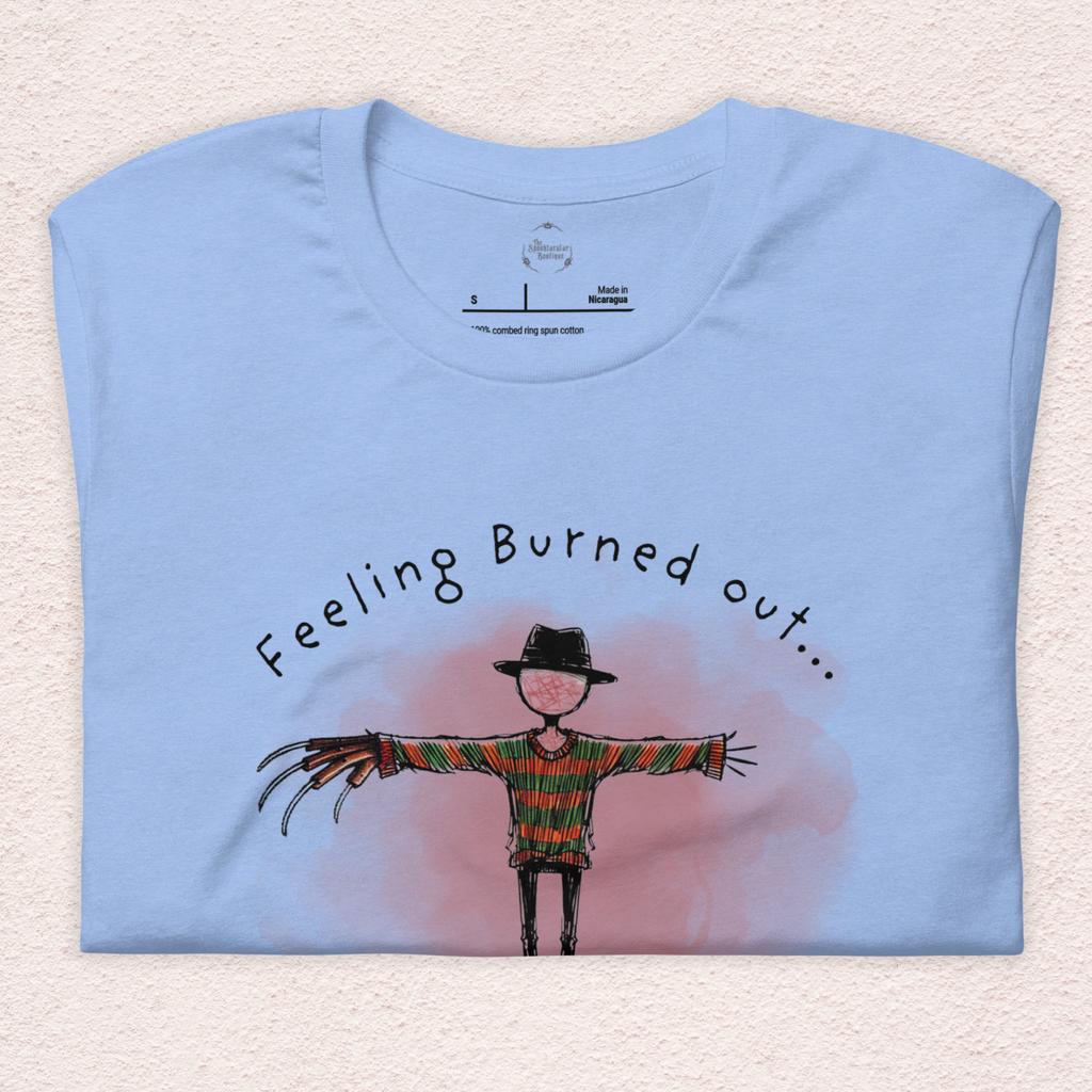 Feeling Burned Out Tee | Unisex Funny Slasher Horror Graphic Shirt