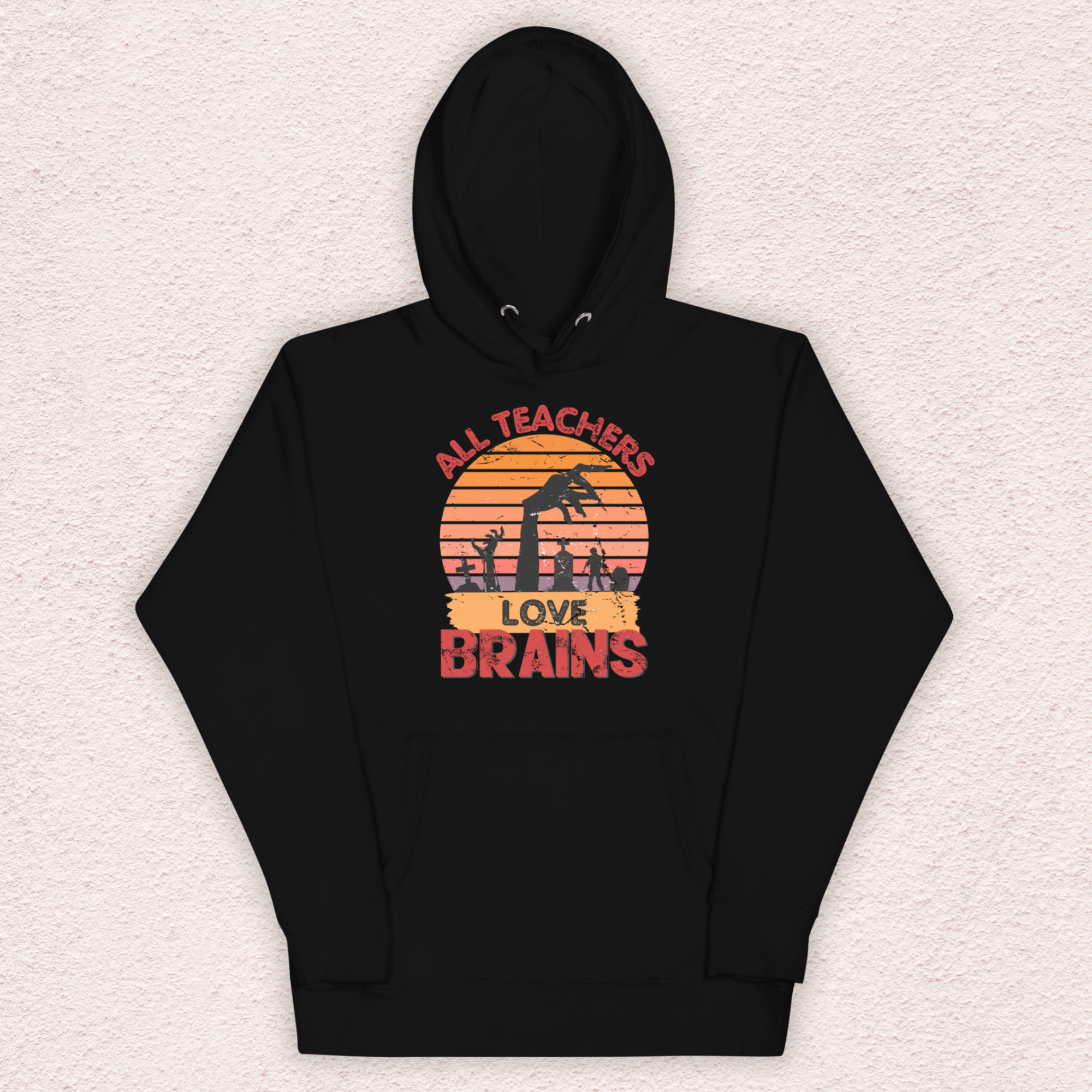 All Teachers Love Brains Hoodie | Unisex Funny Zombie Teacher Pullover