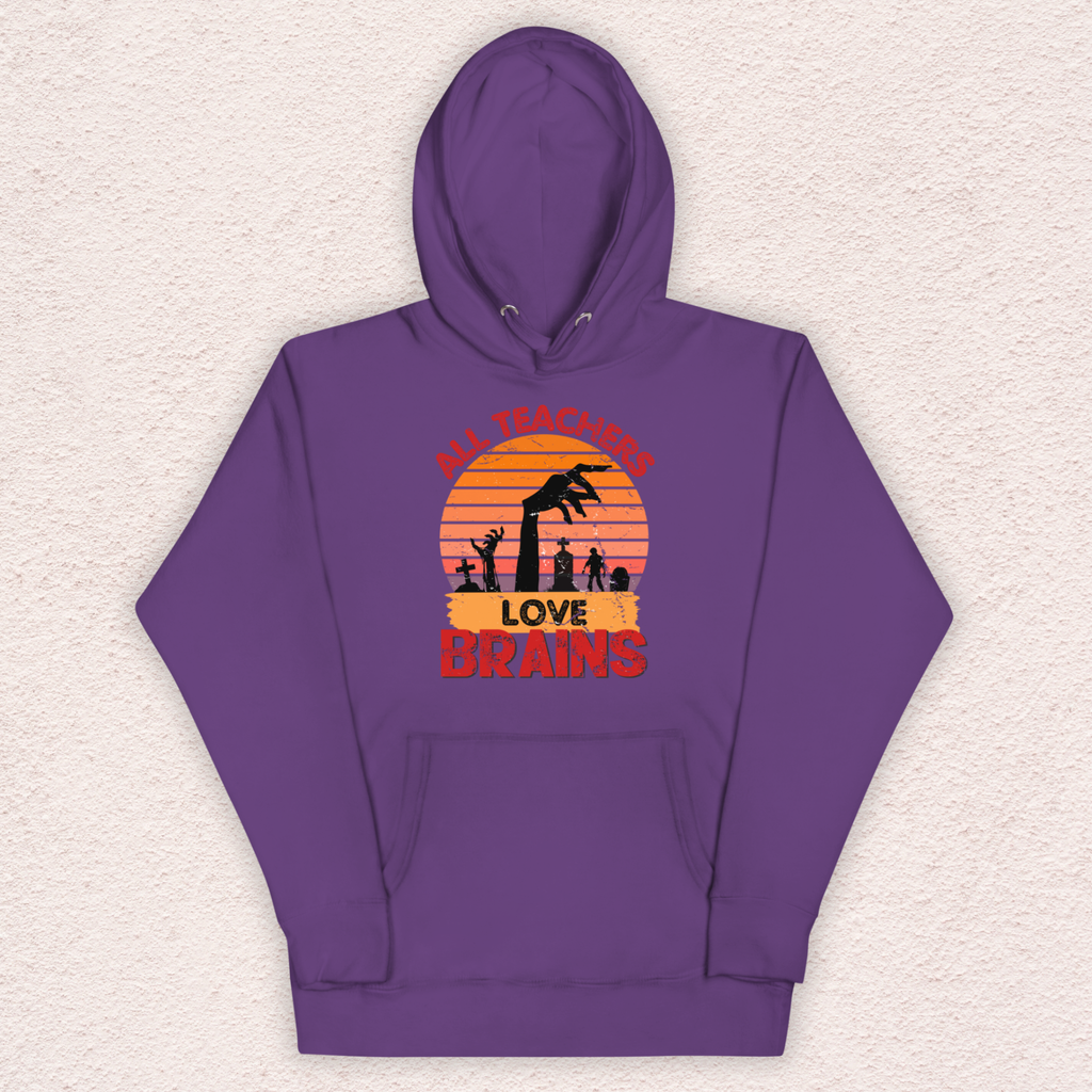 All Teachers Love Brains Hoodie | Unisex Funny Zombie Teacher Pullover