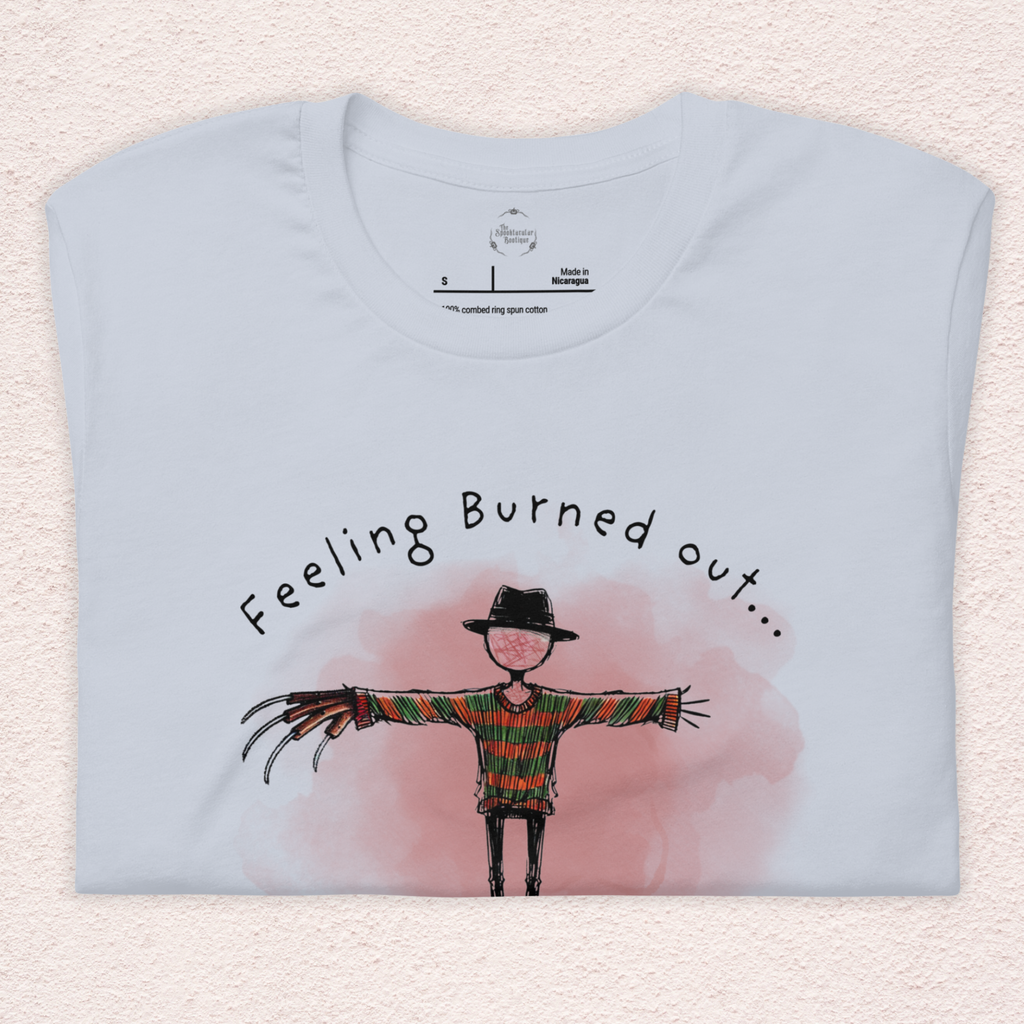 Feeling Burned Out Tee | Unisex Funny Slasher Horror Graphic Shirt