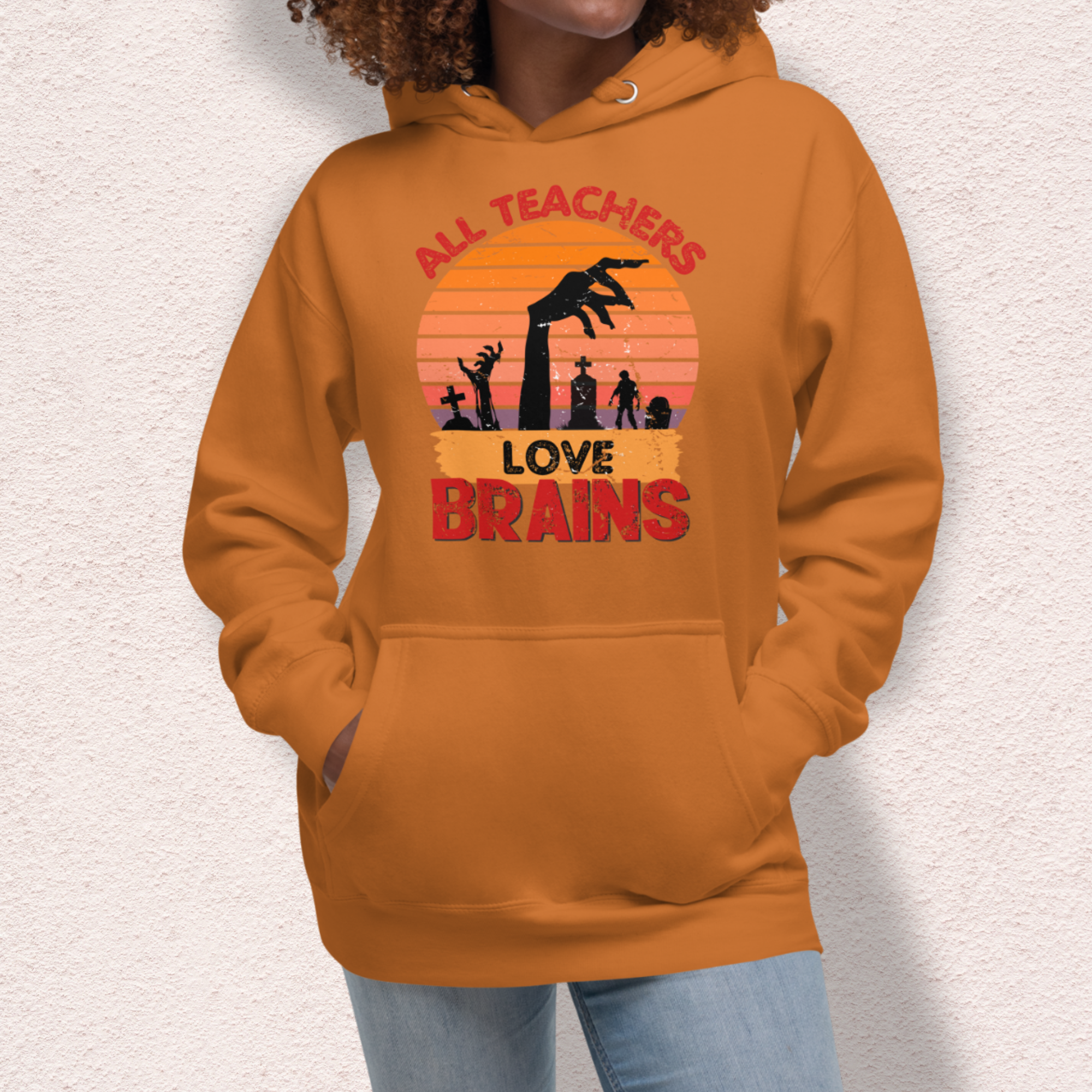 All Teachers Love Brains Hoodie | Unisex Funny Zombie Teacher Pullover
