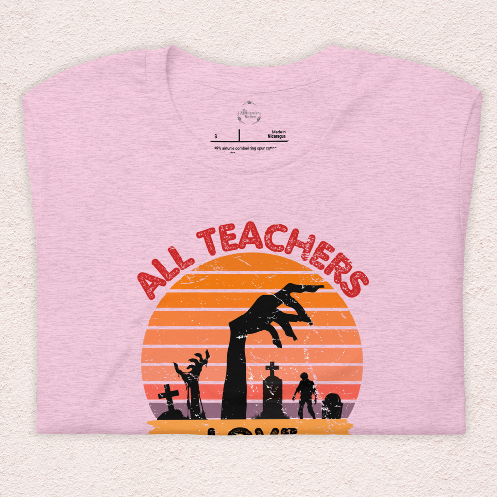 All Teachers Love Brains Tee | Unisex Funny Zombie Teacher Graphic Shirt