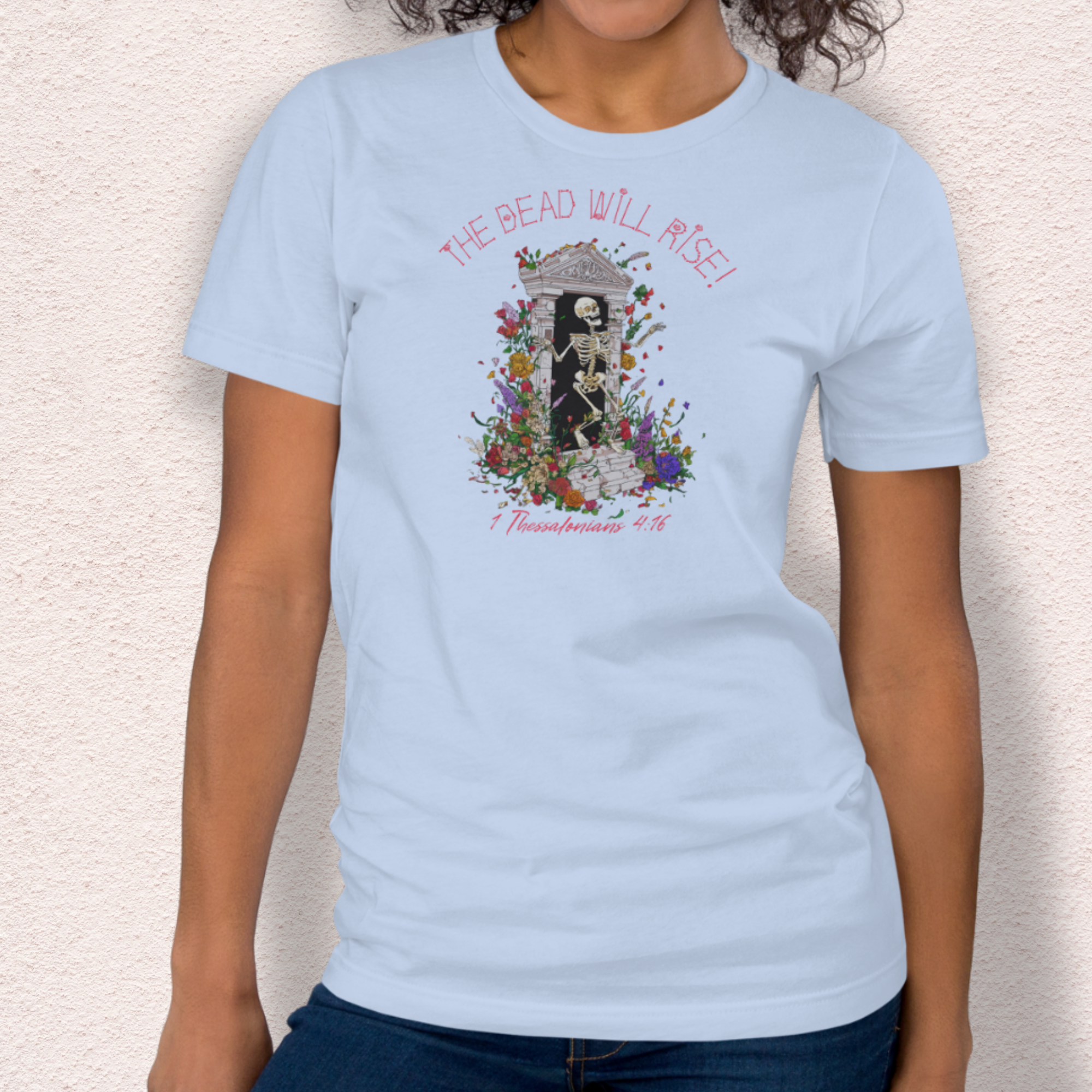 The Dead Will Rise Skeleton Easter Tee | 1 Thessalonians Bible Verse Shirt | Spooky Christian Resurrection Shirt | Bella+Canvas Unisex Graphic Tee