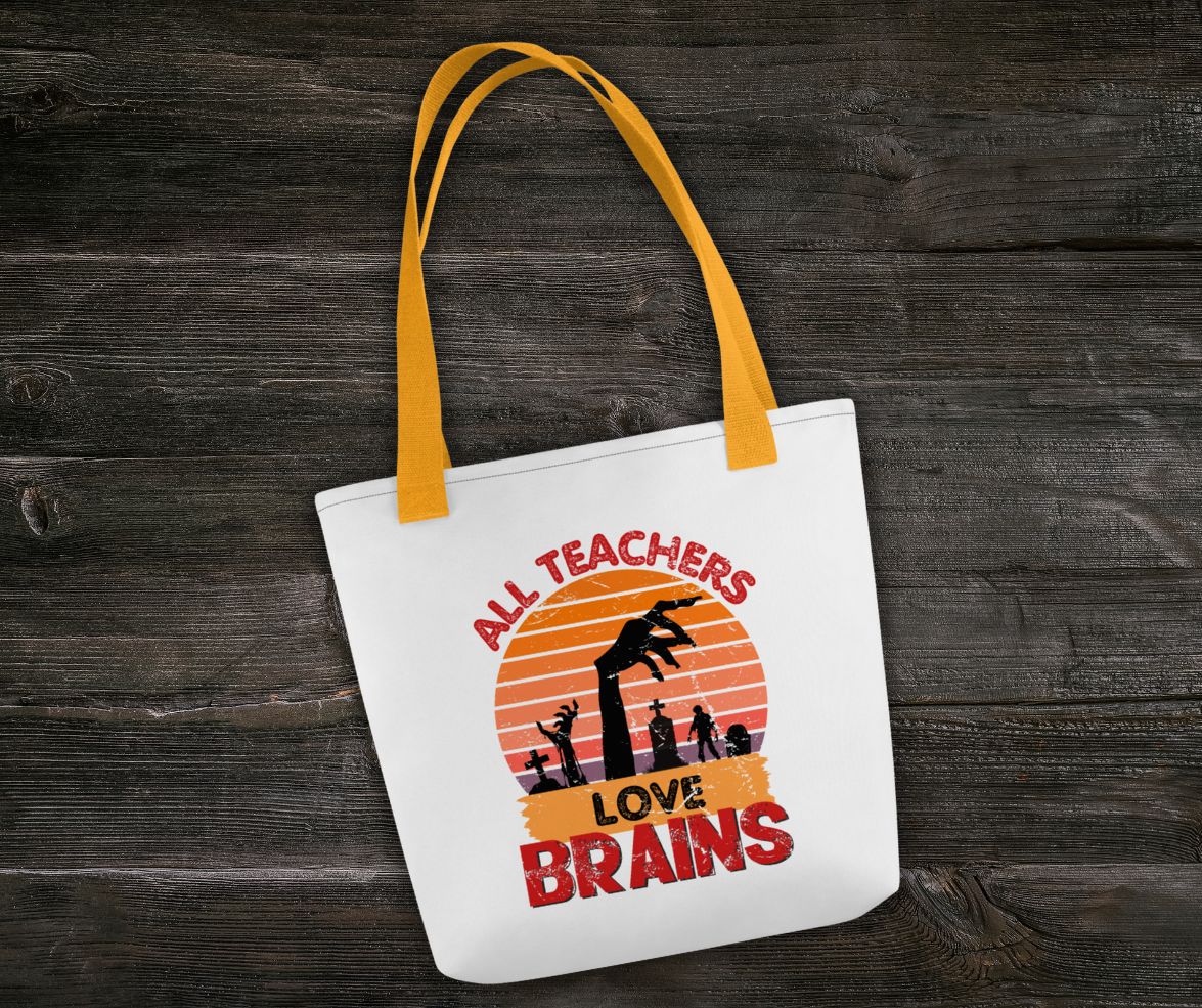 All Teachers Love Brains Tote | Funny Teacher Halloween Bag