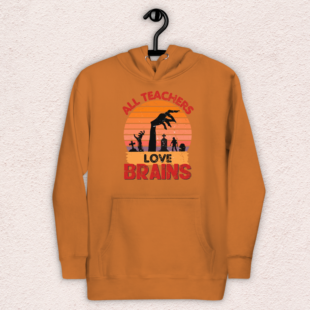 All Teachers Love Brains Hoodie | Unisex Funny Zombie Teacher Pullover