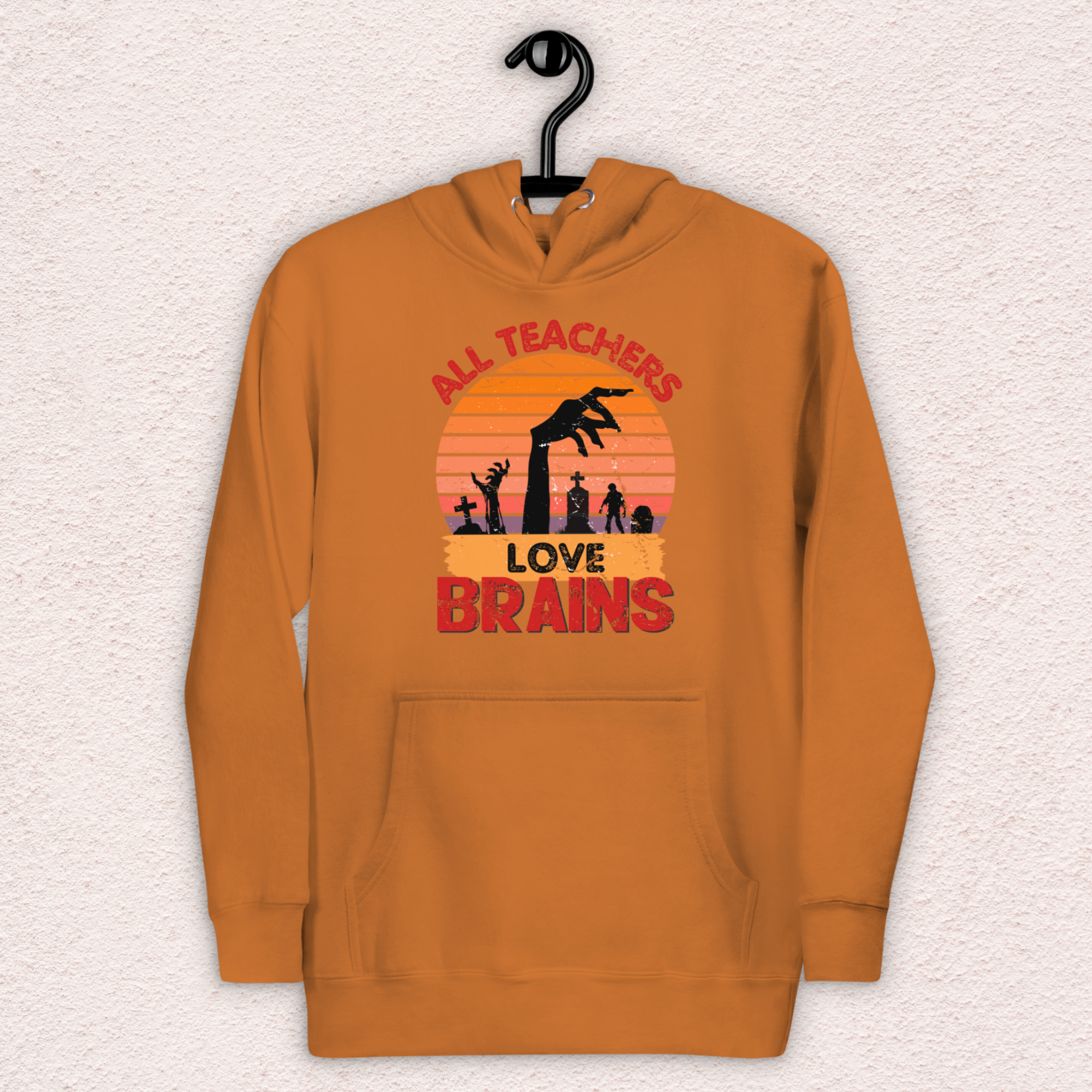 All Teachers Love Brains Hoodie | Unisex Funny Zombie Teacher Pullover