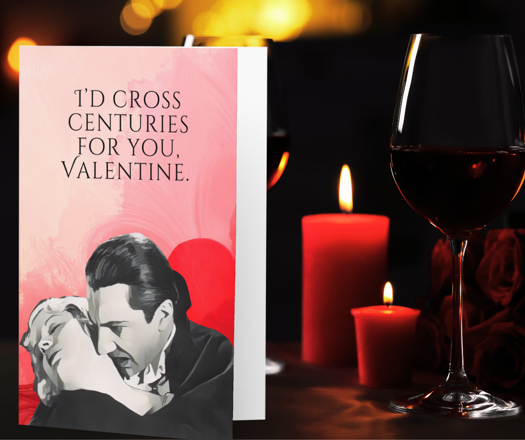 Funny Horror Valentine Card – “I’d Cross Centuries for You” Classic Vampire Valentine
