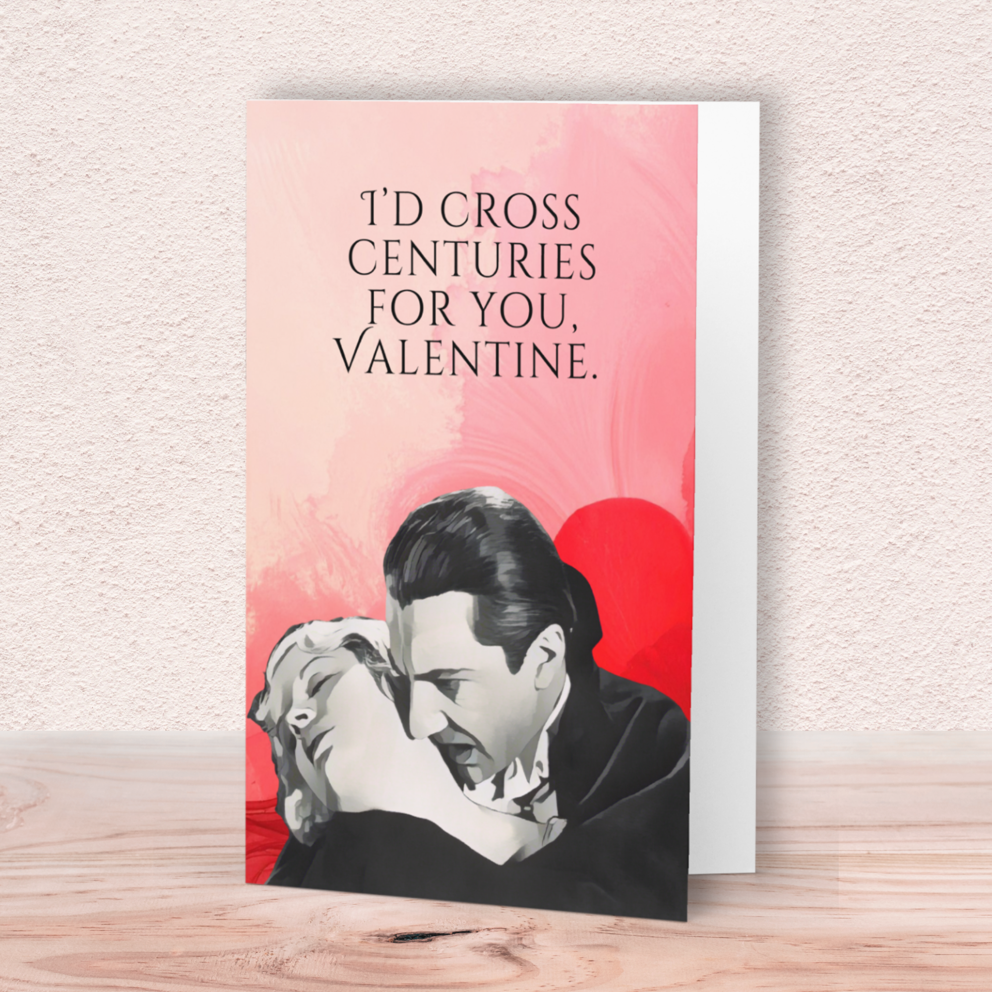 Funny Horror Valentine Card – “I’d Cross Centuries for You” Classic Vampire Valentine