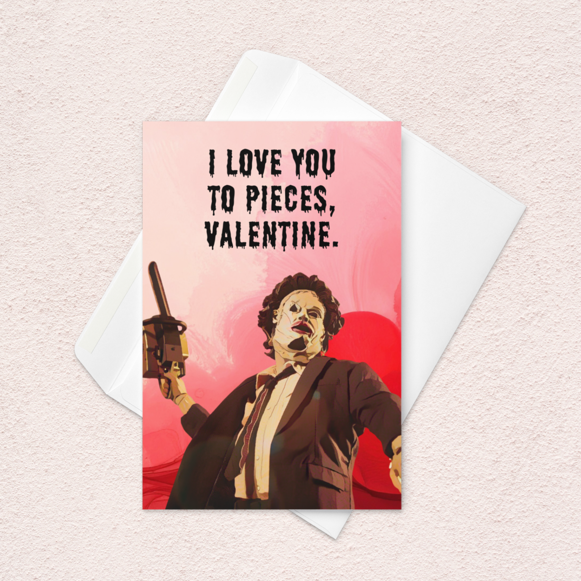 Funny Horror Valentine Card – “I Love You to Pieces” Chainsaw Valentine Card