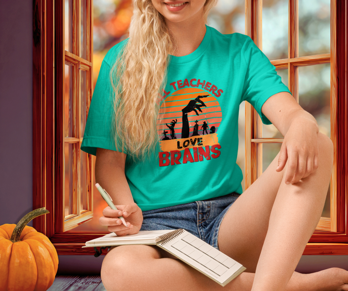 All Teachers Love Brains Tee | Unisex Funny Zombie Teacher Graphic Shirt