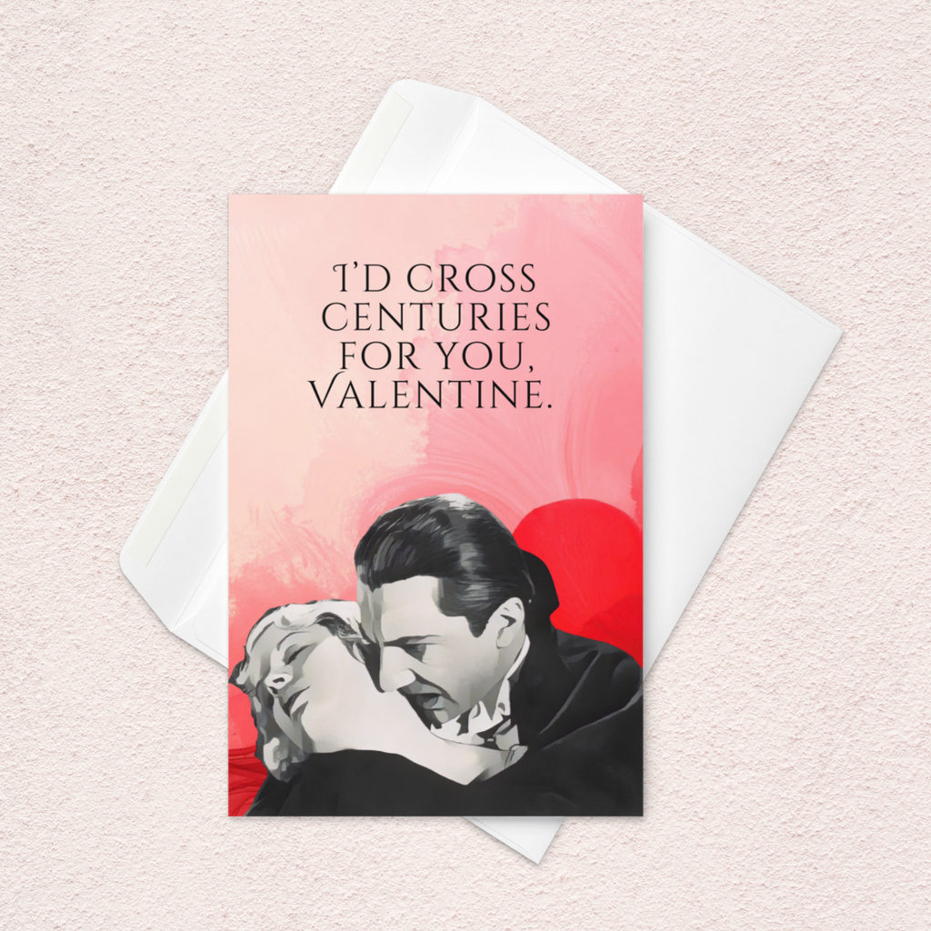 Funny Horror Valentine Card – “I’d Cross Centuries for You” Classic Vampire Valentine