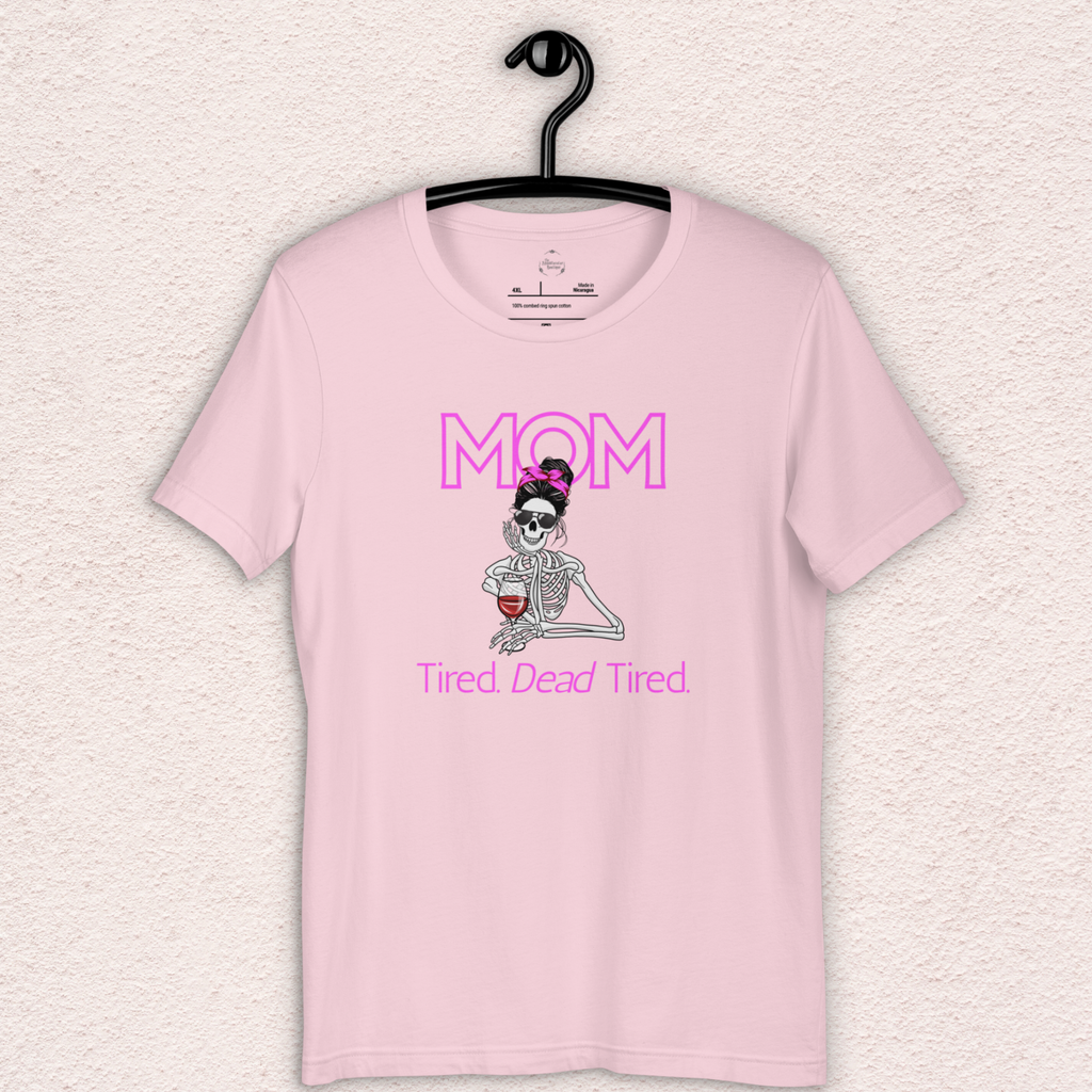 Mom. Tired. Dead Tired Tee | Bella Canvas Unisex Graphic Shirt