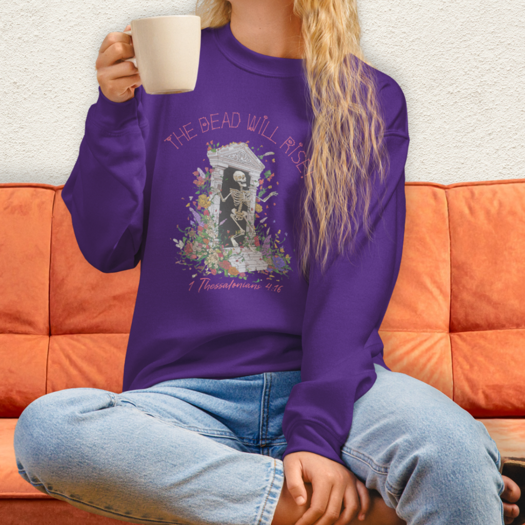 The Dead Will Rise Sweatshirt | 1 Thessalonians Christian Skeleton Sweatshirt | Resurrection Faith Crewneck | Easter Skeleton Graphic Sweatshirt