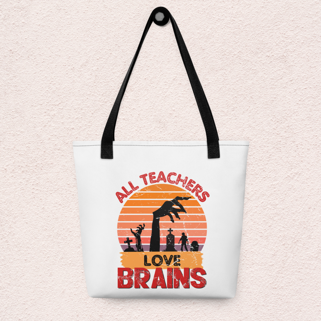 All Teachers Love Brains Tote | Funny Teacher Halloween Bag