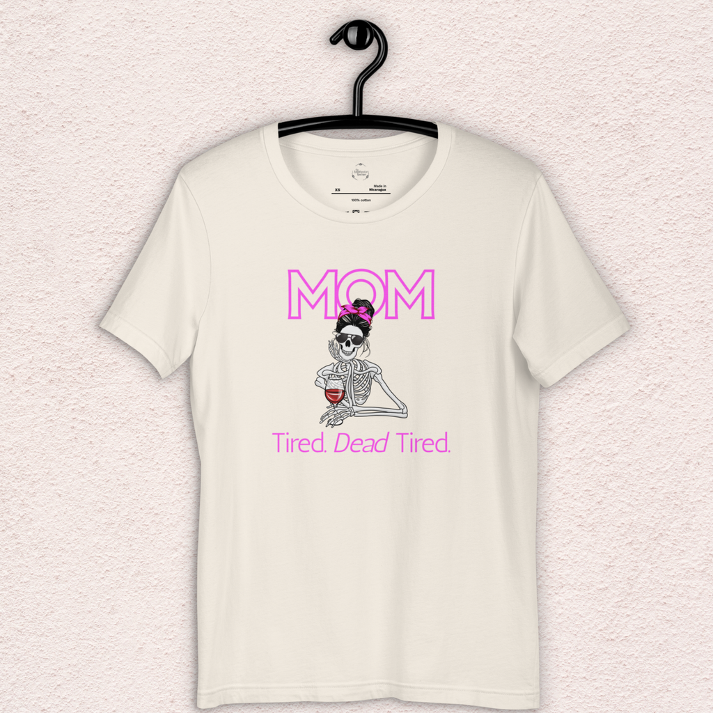 Mom. Tired. Dead Tired Tee | Bella Canvas Unisex Graphic Shirt