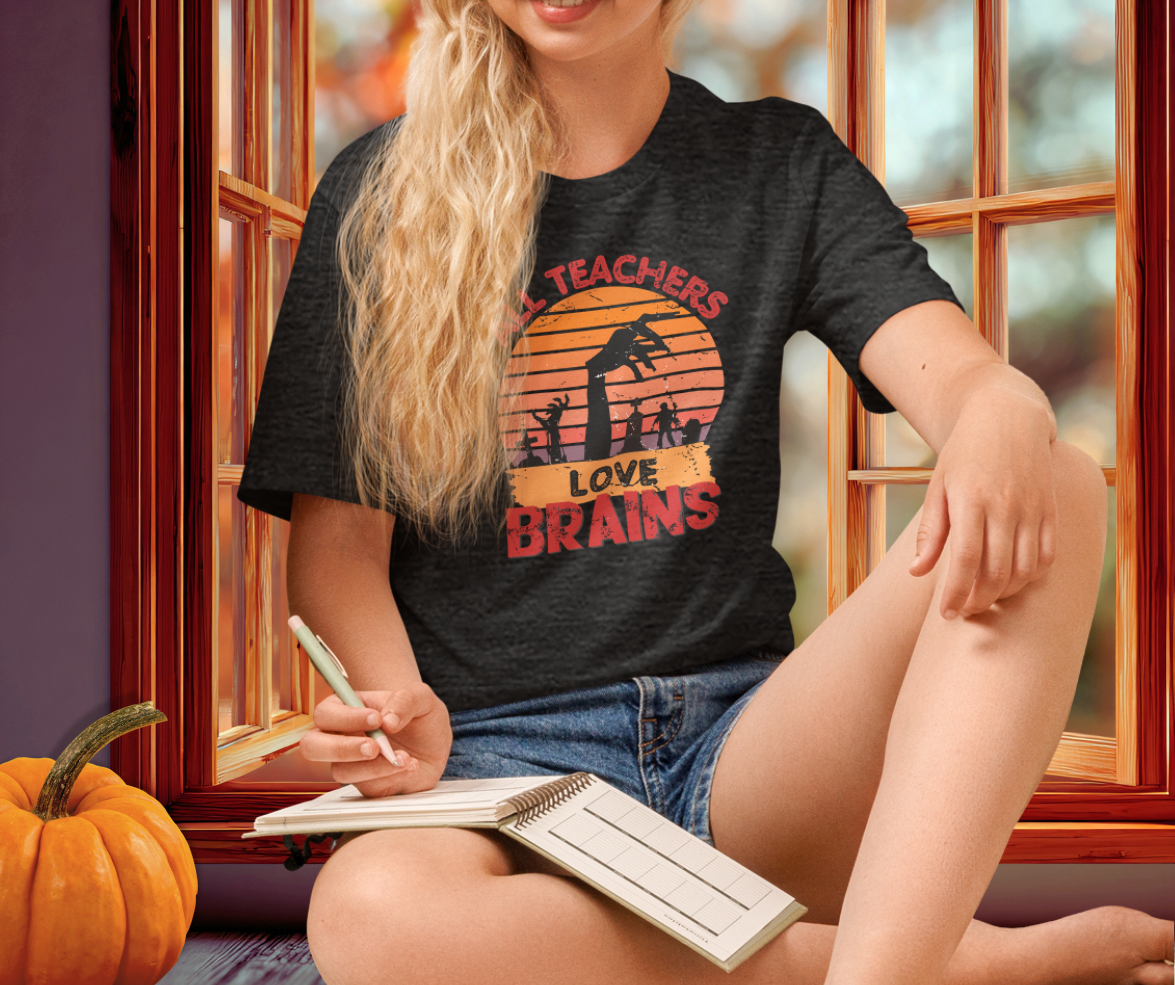 All Teachers Love Brains Tee | Unisex Funny Zombie Teacher Graphic Shirt