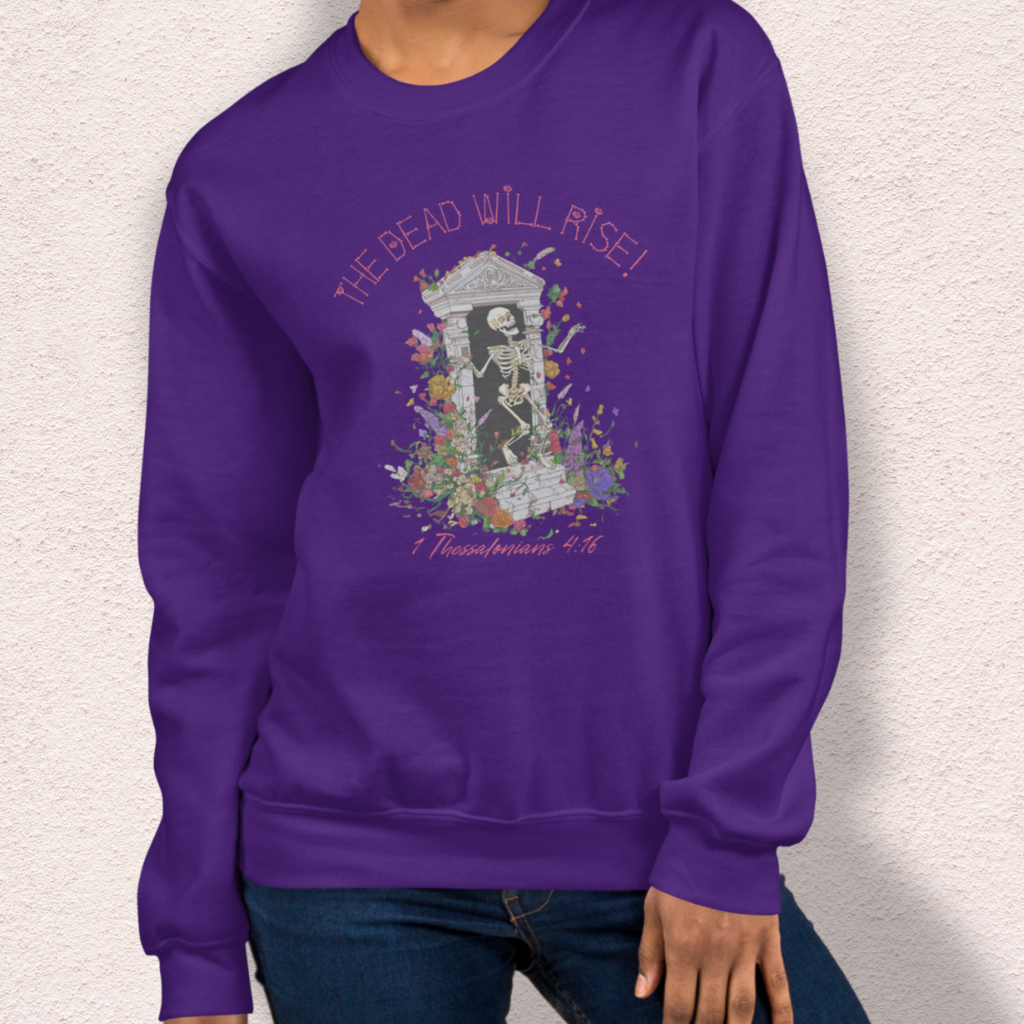 The Dead Will Rise Sweatshirt | 1 Thessalonians Christian Skeleton Sweatshirt | Resurrection Faith Crewneck | Easter Skeleton Graphic Sweatshirt