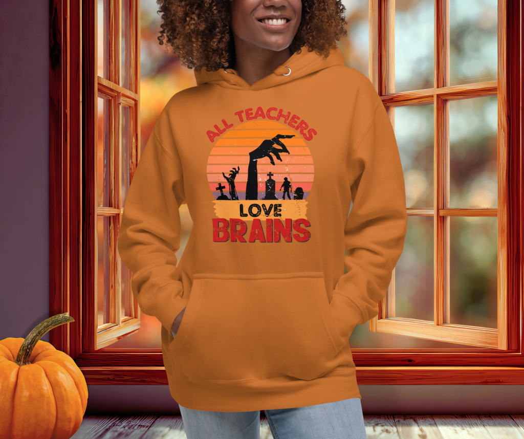 All Teachers Love Brains Hoodie | Unisex Funny Zombie Teacher Pullover