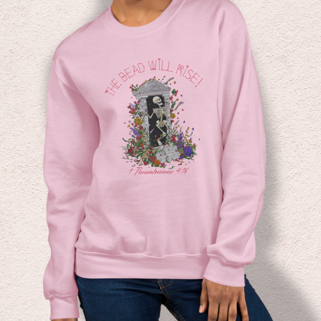 The Dead Will Rise Sweatshirt | 1 Thessalonians Christian Skeleton Sweatshirt | Resurrection Faith Crewneck | Easter Skeleton Graphic Sweatshirt